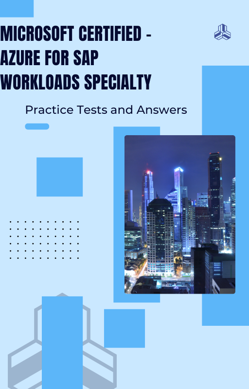 Microsoft Certified - Azure for SAP Workloads Specialty Practice Tests and Answers