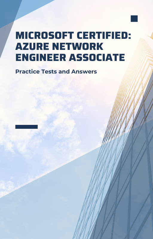 Microsoft Certified: Azure Network Engineer Associate Practice Tests and Answers