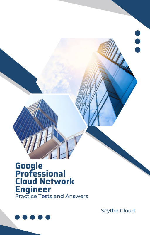 Google Professional Cloud Network Engineer - Practice Tests and Answers