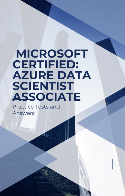 Microsoft Certified: Azure Data Scientist Associate Practice Tests and Answers