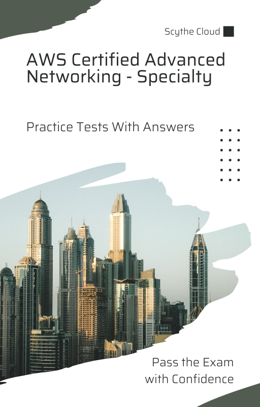 AWS Certified Advanced Networking - Specialty Practice Tests and Answers