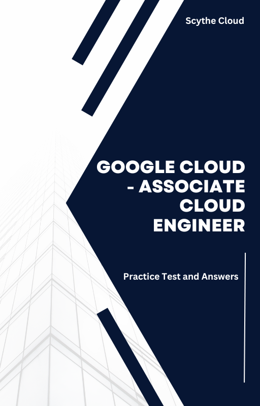 Google Cloud - Associate Cloud Engineer Practice Test and Answers