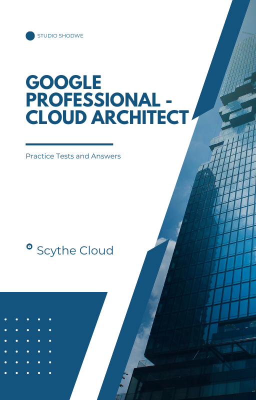 Google  Professional - Cloud Architect   Practice Tests and Answers