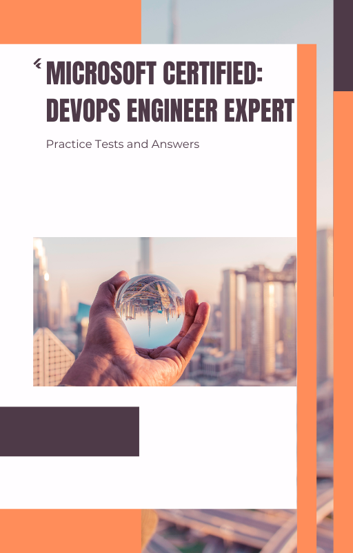 Microsoft Certified: DevOps Engineer Expert Practice Tests and Answers